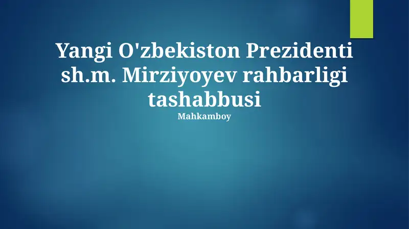 Yangi O'zbekiston Prezidenti sh.m. Mirziyoyev rahbarligi tashabbusi