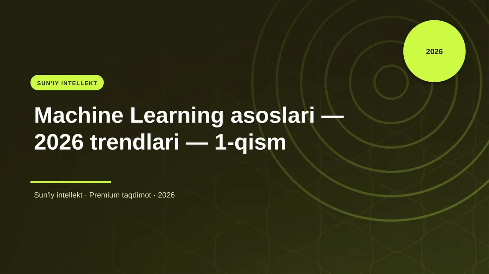 Machine Learning asoslari — 2026 trendlari — 1-qism