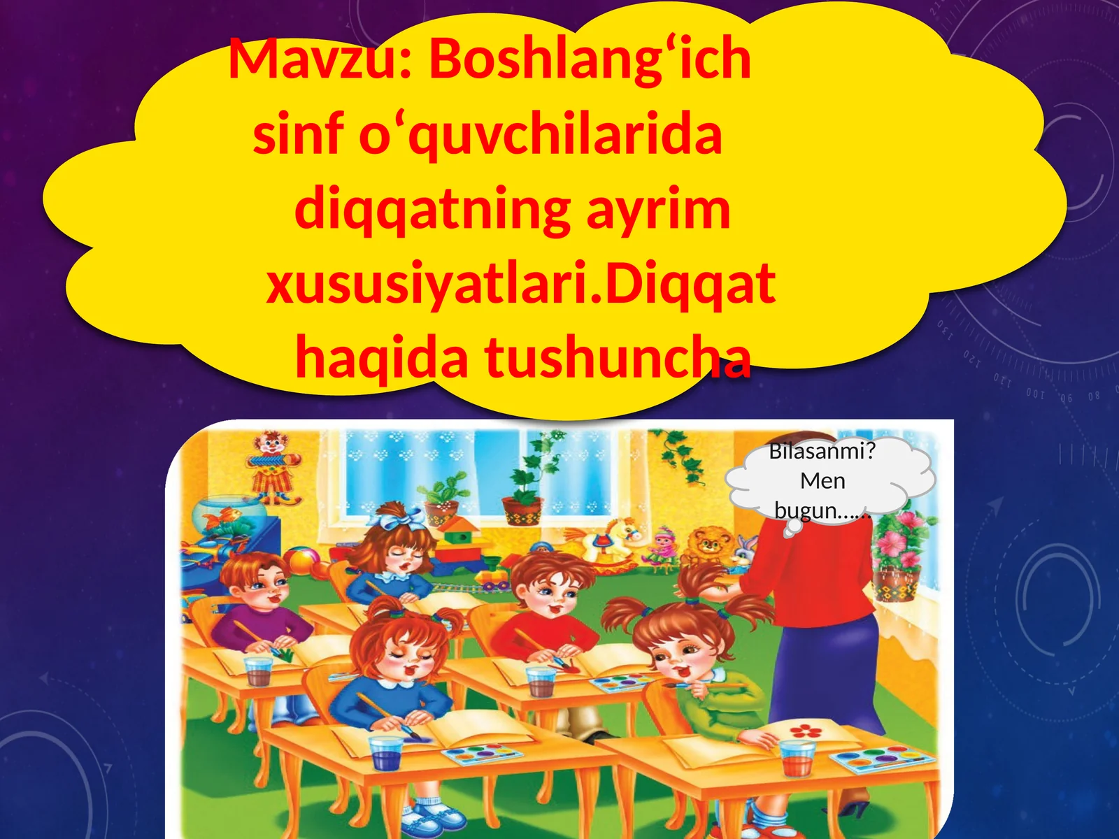 Boshlangʻich sinfoʻquvchilarida diqqatning ayrim xususiyatlari. Diqqat haqida tushuncha