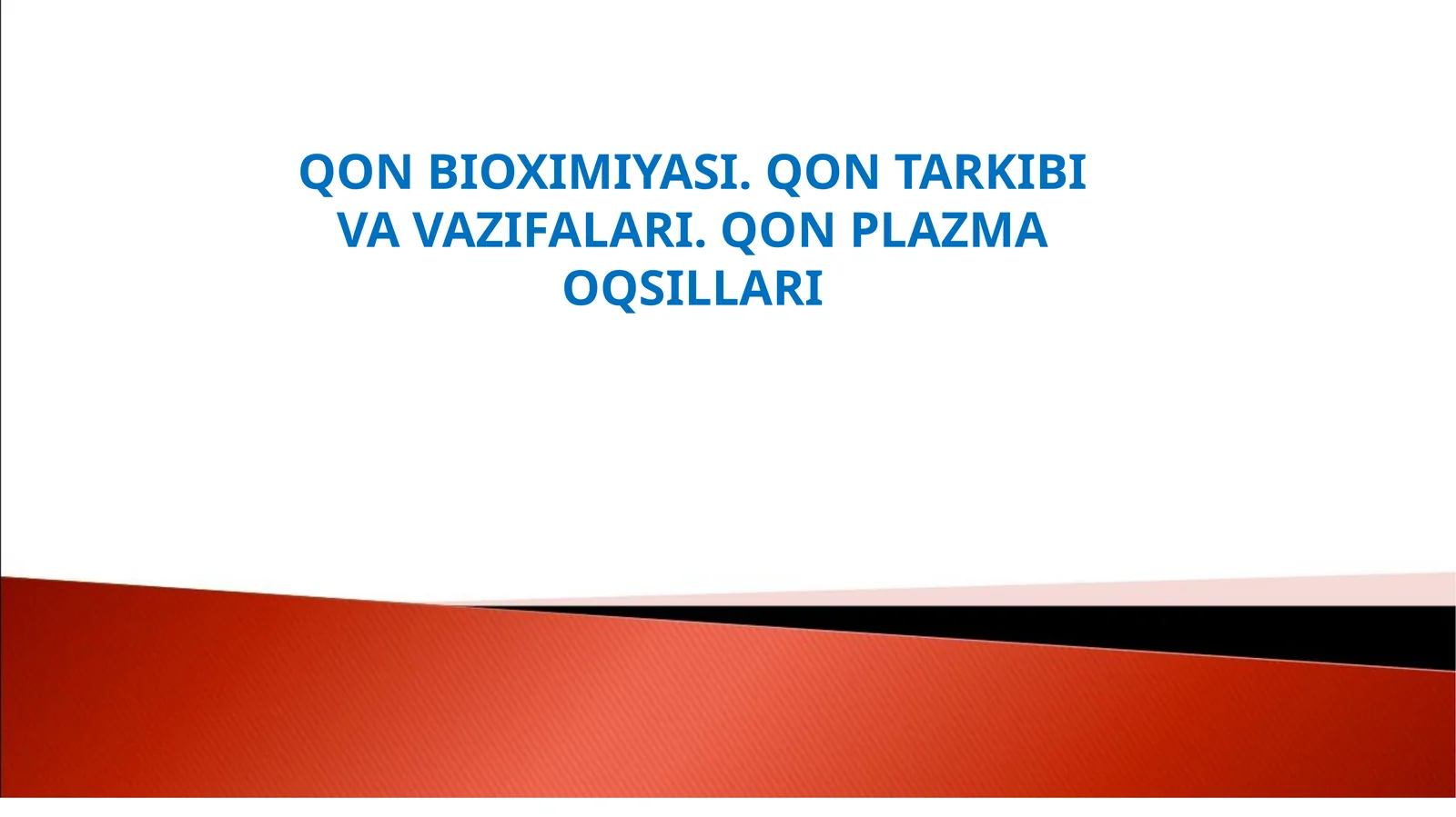 QON BIOXIMIYASI. QON TARKIBI VA VAZIFALARI. QON PLAZMA OQSILLARI