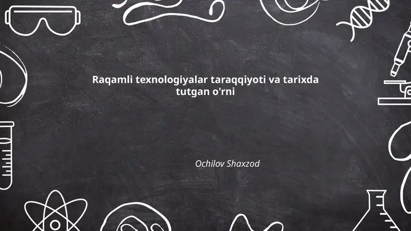 Raqamli texnologiyalar taraqqiyoti va tarixda tutgan o'rni