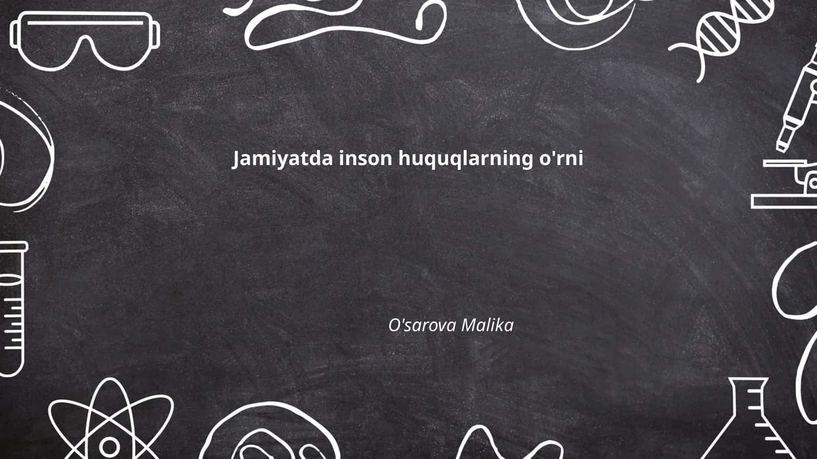 Inson huquqlarining jamiyatda tutgan o‘rni