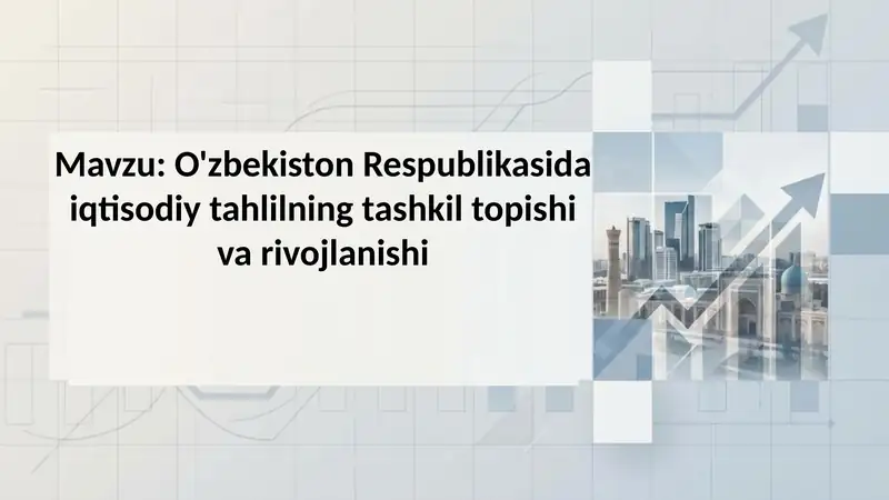 O'zbekiston Respublikasida iqtisodiy tahlilning tashkil topishi va rivojlanishi
