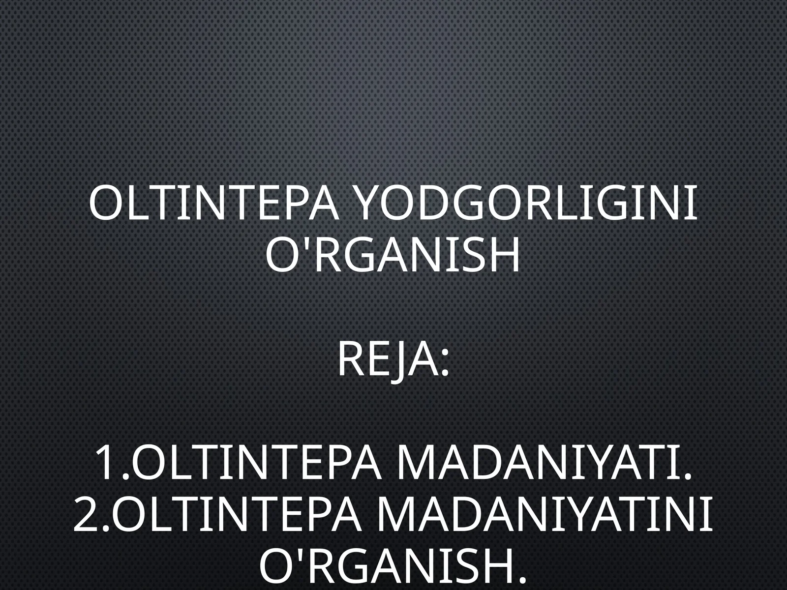 Oltintepa yodgorligini o'rganish