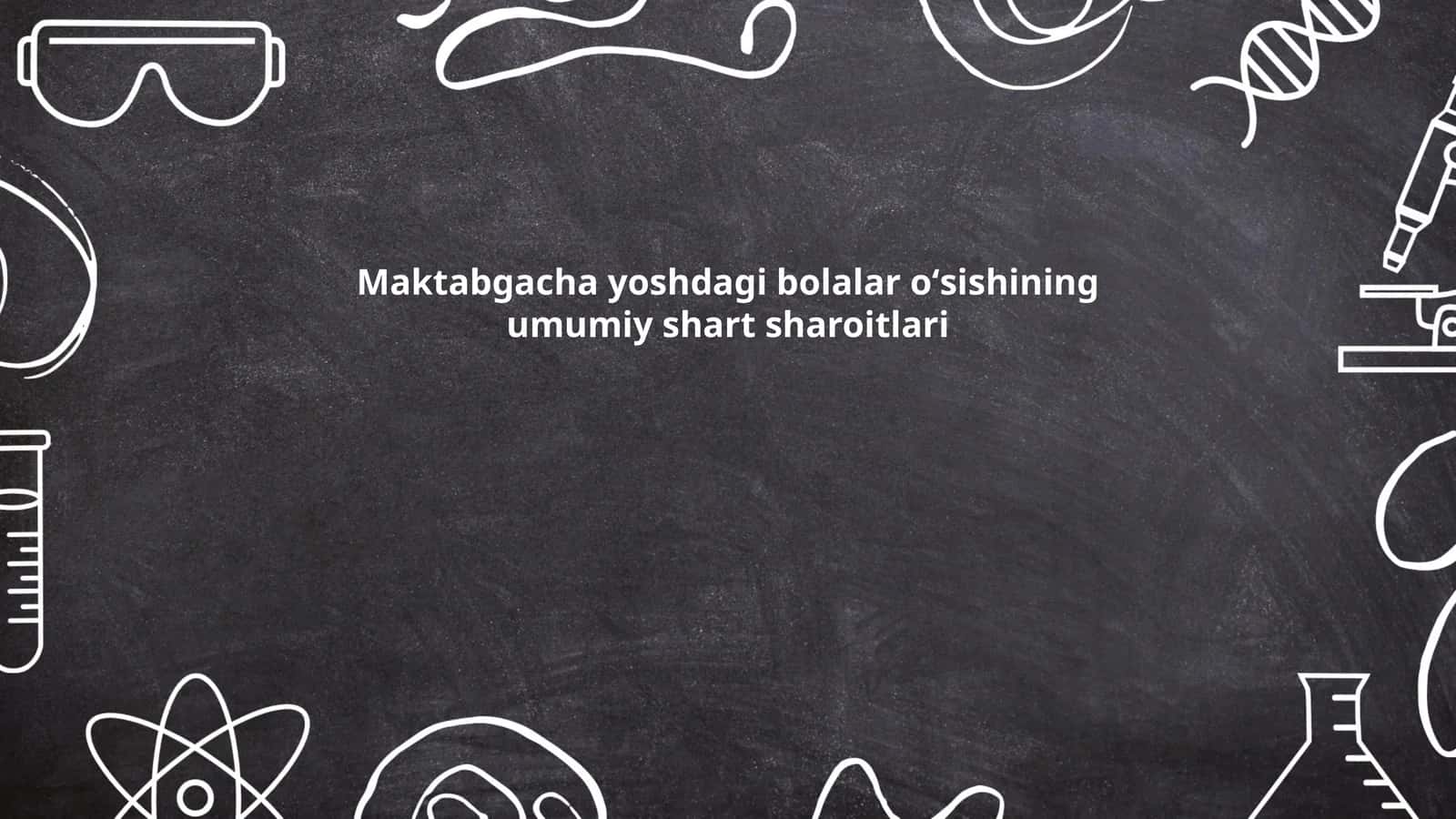 Maktabgacha yoshdagi bolalar oʻsishining umumiy shart sharoitlari