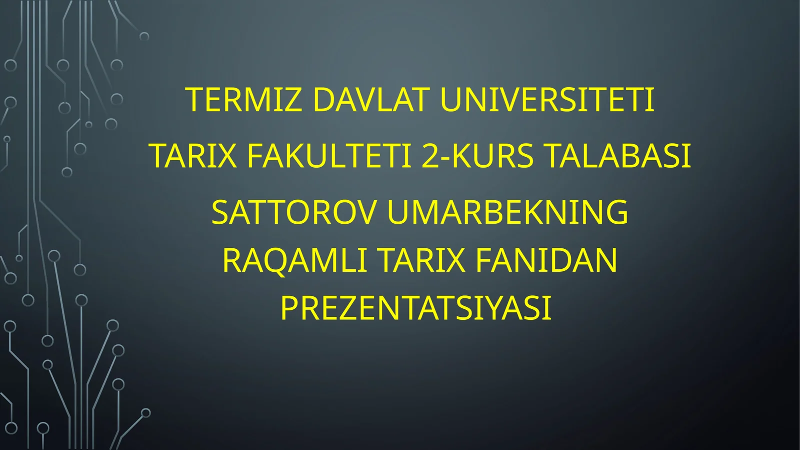 SATTOROV UMARBEKNING RAQAMLI TARIX FANIDAN PREZENTATSIYASI