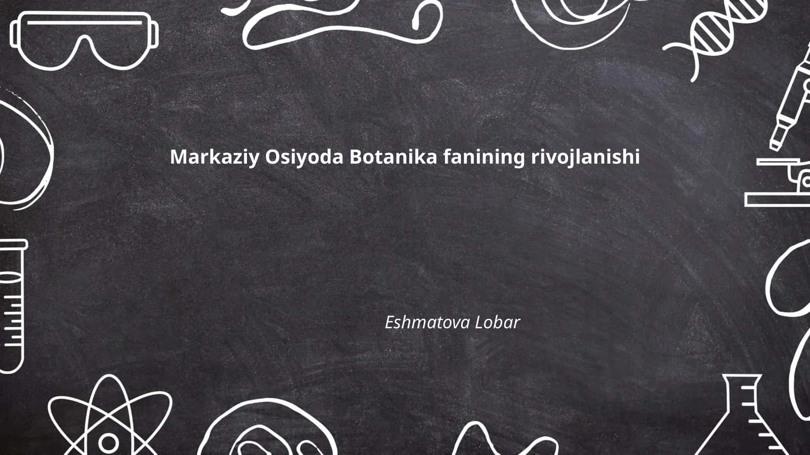 Markaziy Osiyoda Botanika fanining rivojlanishi