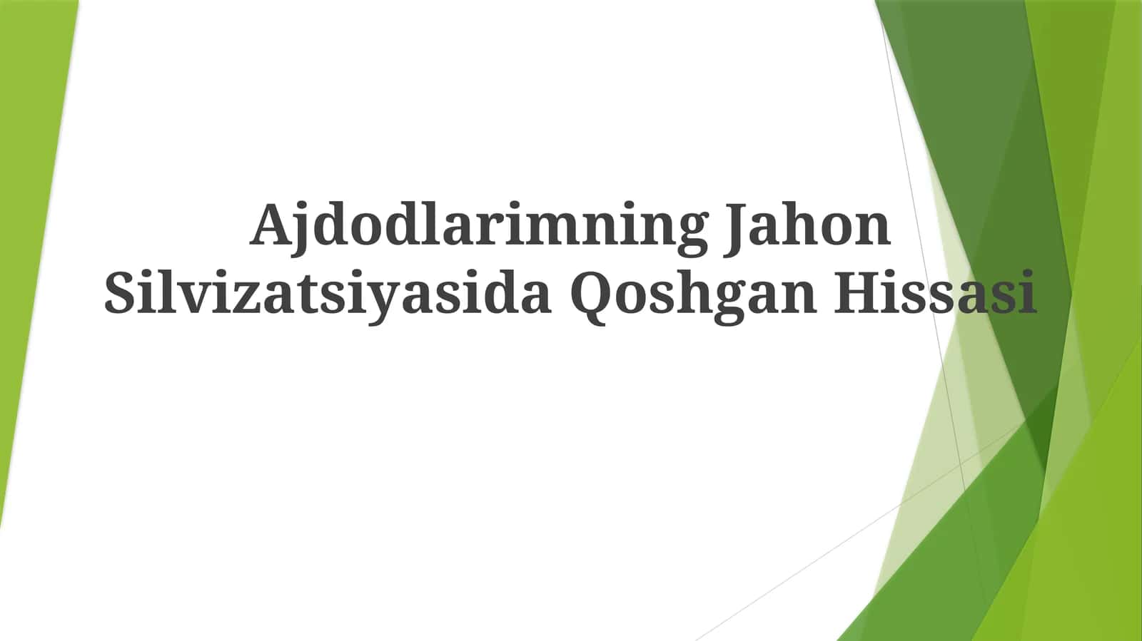 Ajdodlarimning Jahon Silvizatsiyasida Qo‘shgan Hissasi