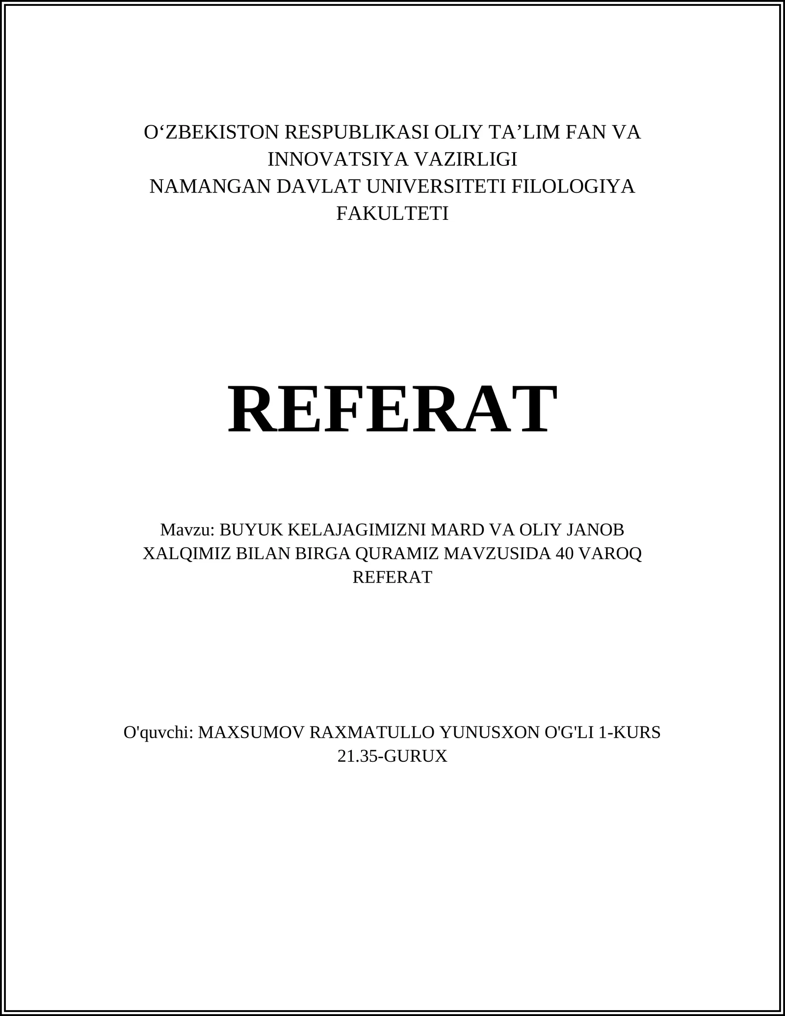 REFERAT - BUYUK KELAJAGIMIZNI MARD VA OLIY JANOB XALQIMIZ BILAN BIRGA QURAMIZ MAVZUSIDA 40 VAROQ REFERAT