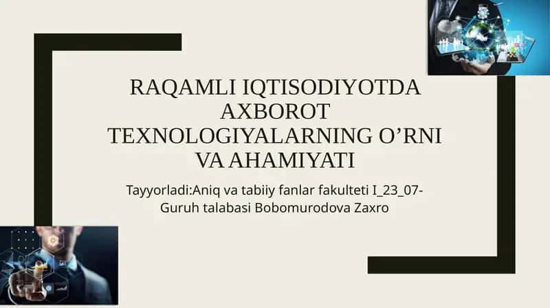 Raqamli iqtisodiyotda axborot texnologiyalarning o’rni va ahamiyati