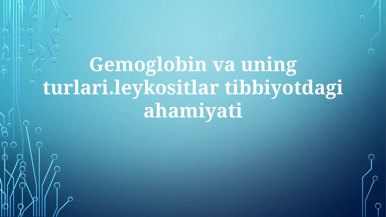 Gemoglobin va uning turlari va Leykositlar Tibbiyotdagi ahamiyati