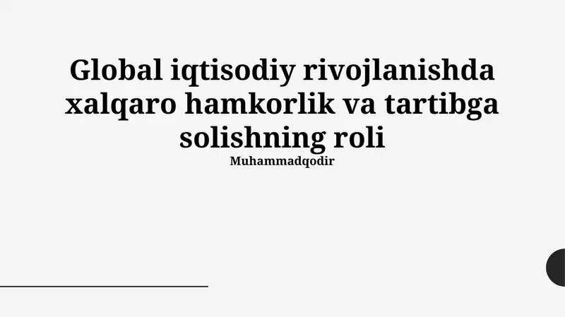Global iqtisodiy rivojlanishda xalqaro hamkorlik va tartibga solishning roli