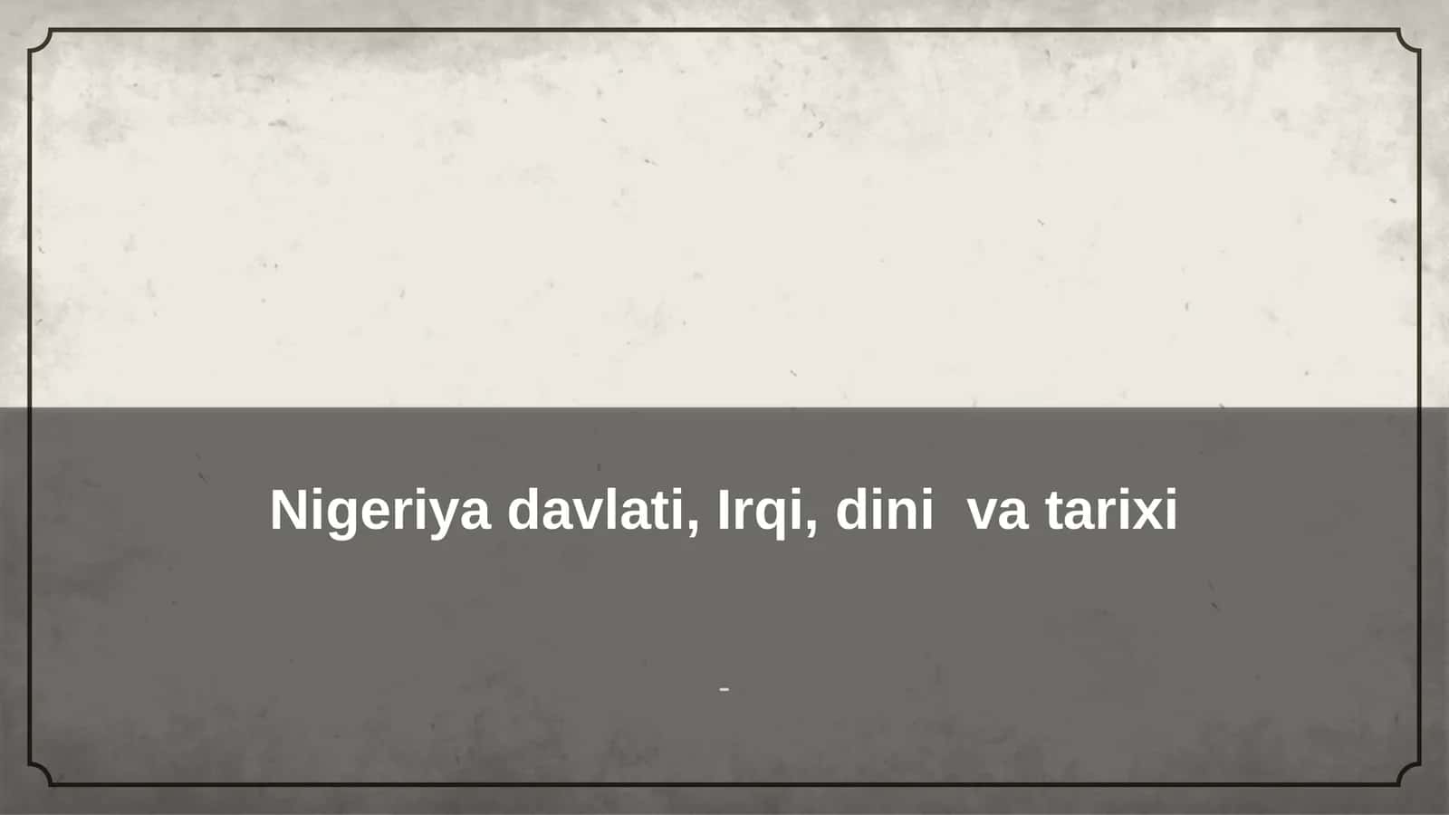 Nigeriya davlati, Irqi, dini va tarixi