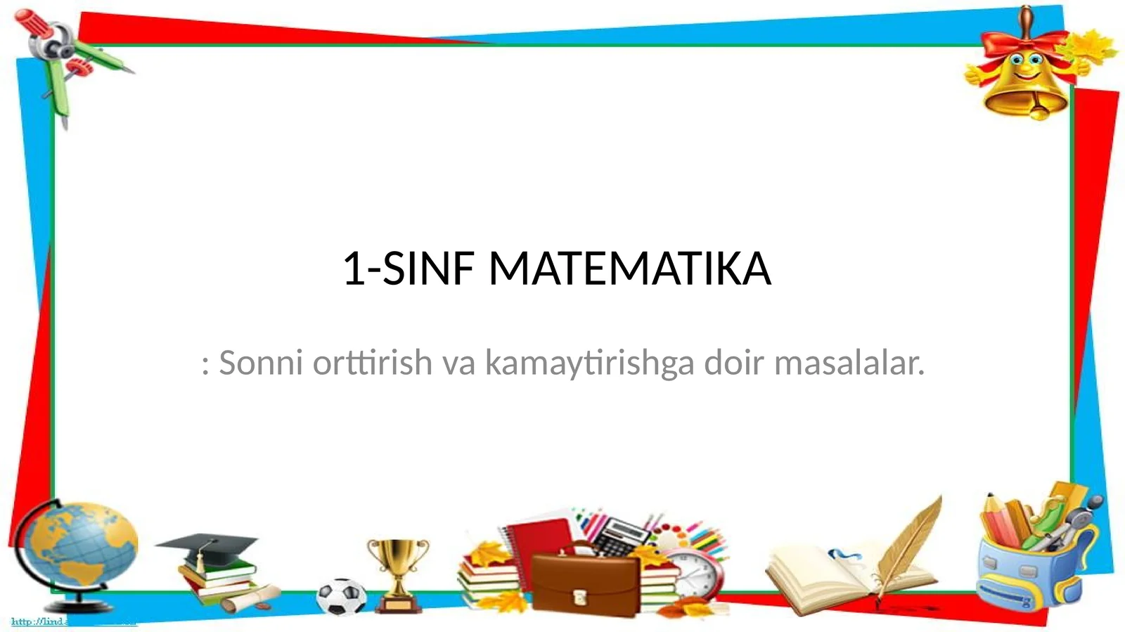 1-SINF MATEMATIKA: Sonni orttirish va kamaytirishga doir masalalar