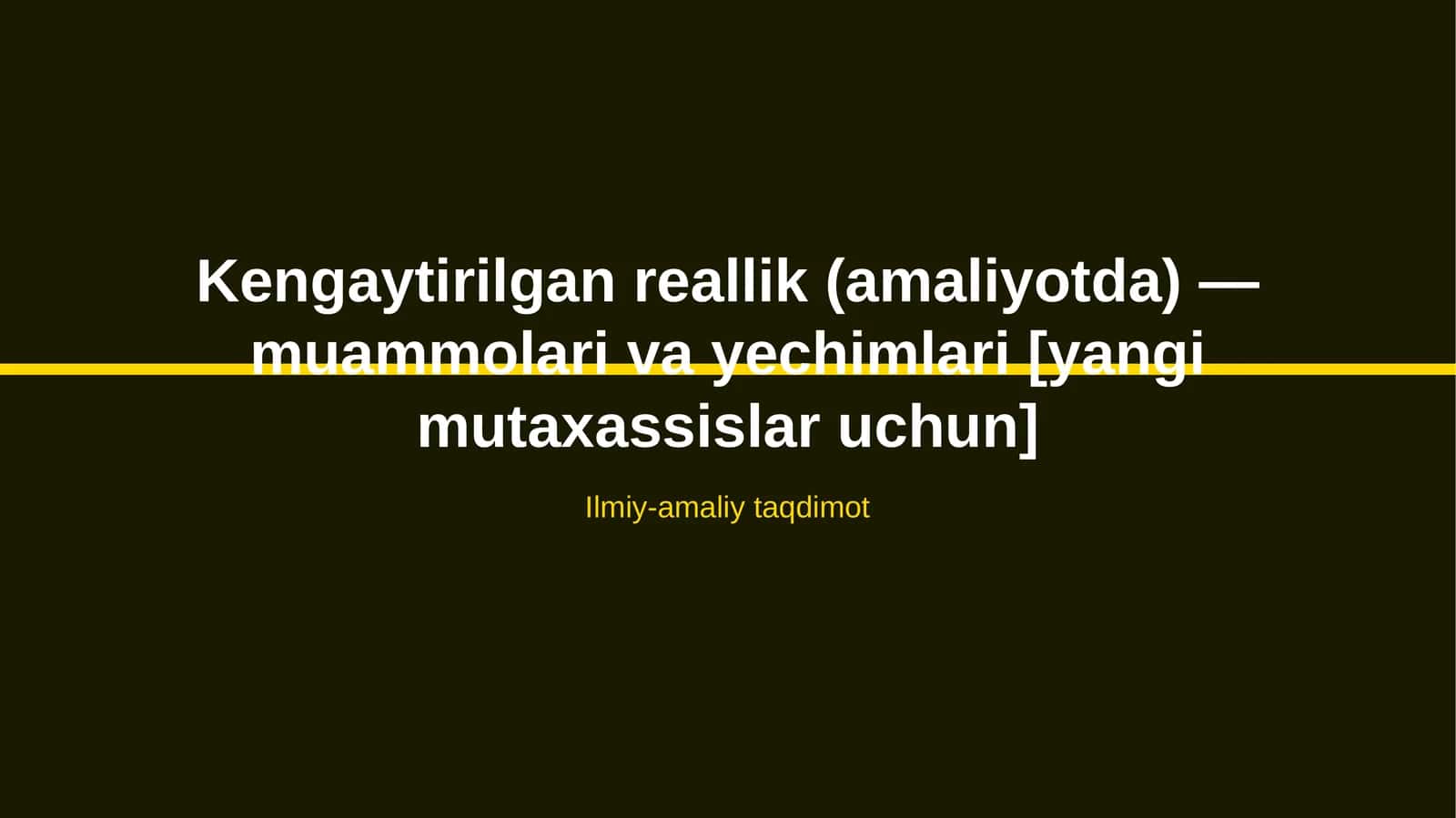 Kengaytirilgan reallik (amaliyotda) — muammolari va yechimlari [yangi mutaxassislar uchun]
