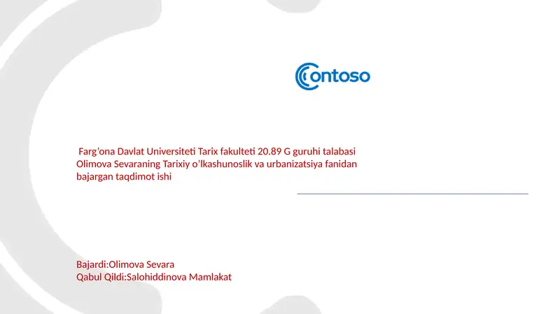Olimova Sevaraning Tarixiyo’lkashunoslik va urbanizatsiyafanidanbajargan taqdimotishi