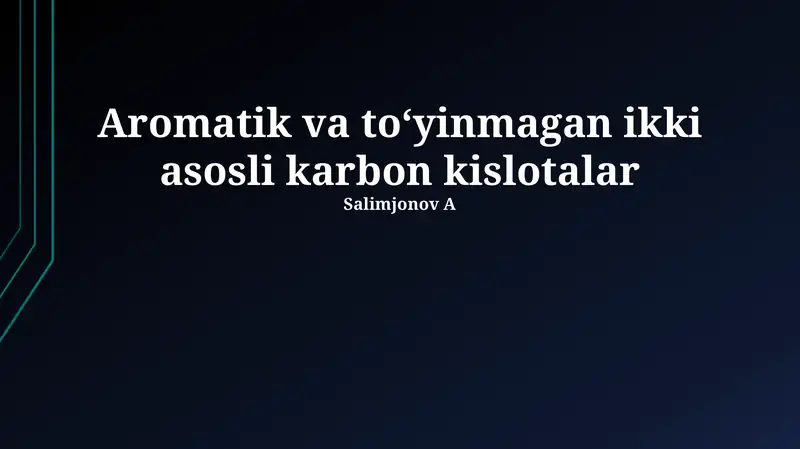 Aromatik va to'yinmagan ikki asosli karbon kislotalar
