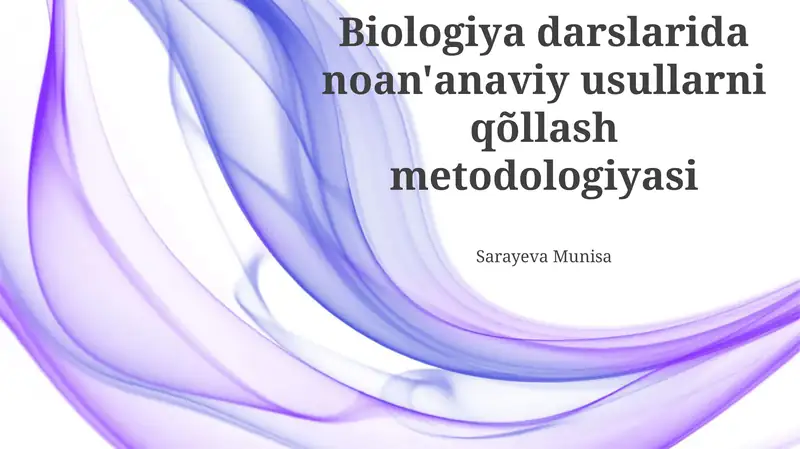Biologiya darslarida noan'anaviy usullarni qõllash metodologiyasi
