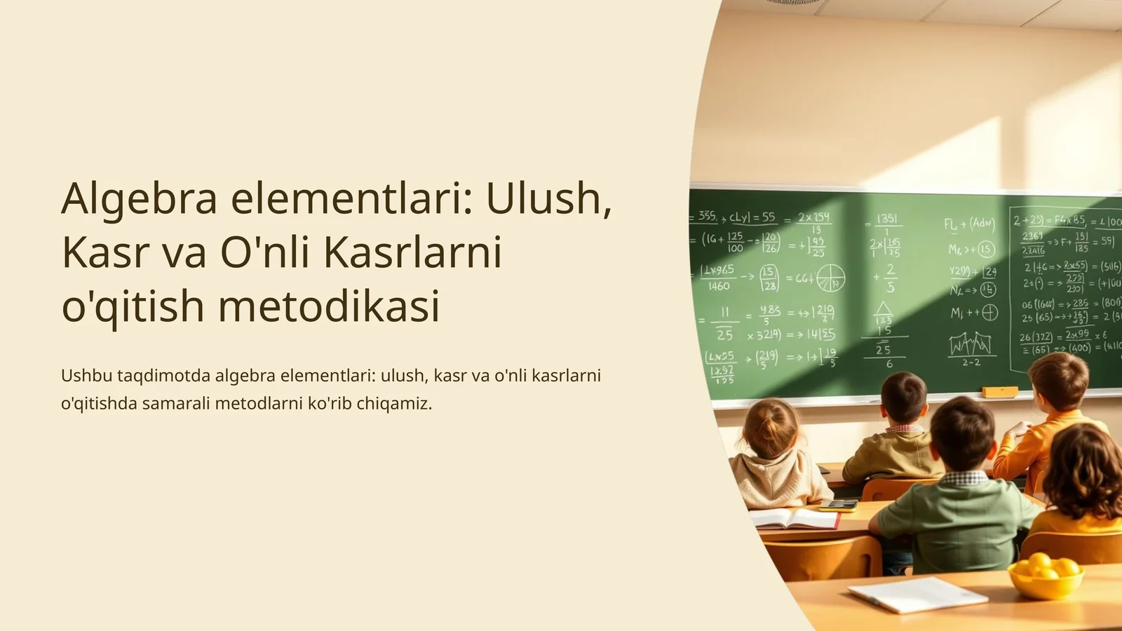 Algebra elementlari: Ulush, Kasr va O'nli Kasrlarni o'qitish metodikasi