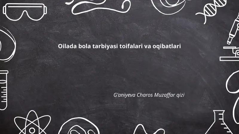 Oilada bola tarbiyasi toifalari va oqibatlari