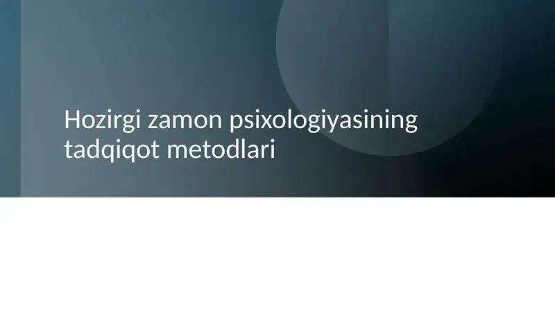 Taqdimot.Hozirgi zamon psixologiyasining tadqiqot metodlari