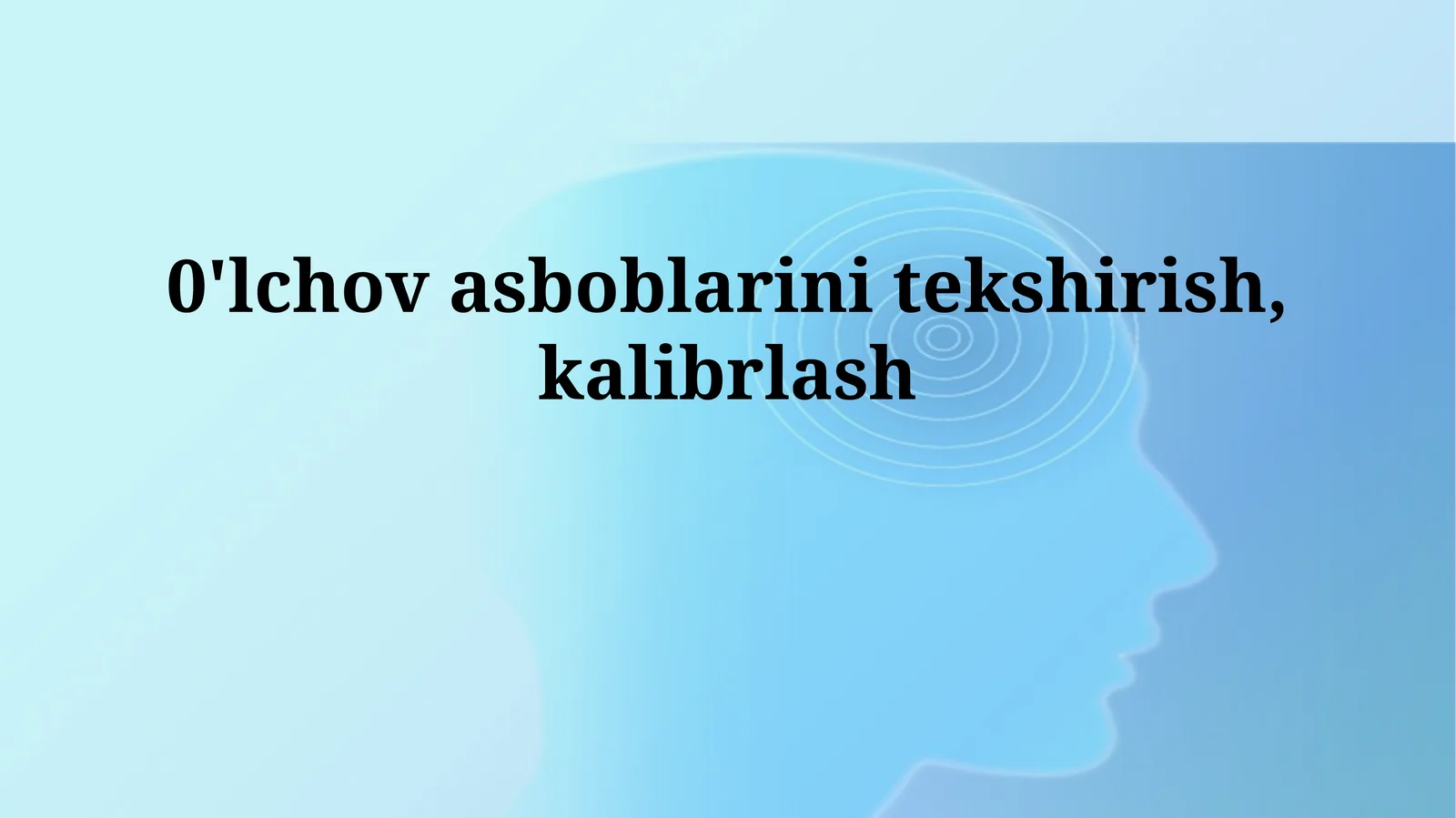 O'lchov asboblarini tekshirish,kalibrlash