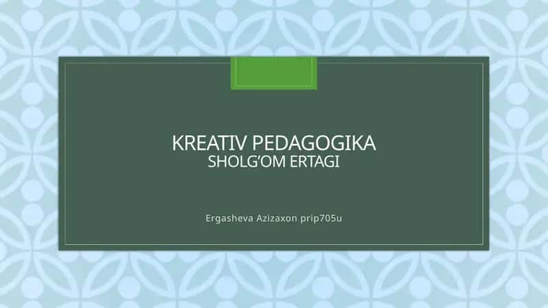 Kreativ pedagogika sholg’omertagi