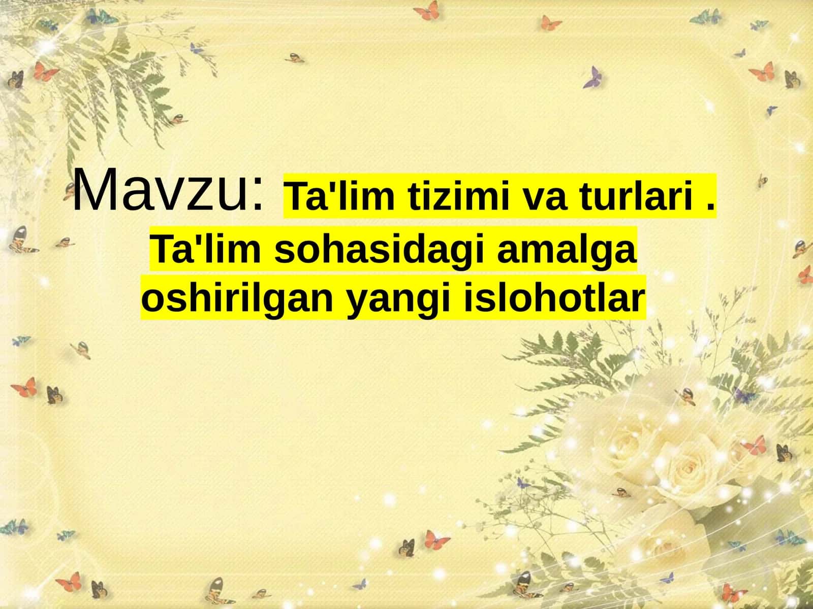 Ta'lim tizimi va turlari. Ta'lim sohasidagi amalga oshirilgan yangi islohotlar