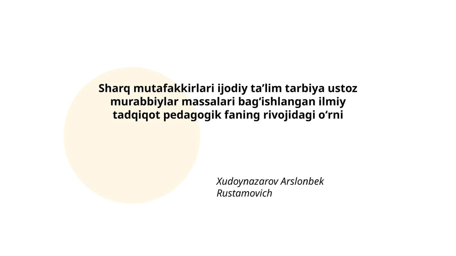 Sharq mutafakkirlari ijodiy taʼlim tarbiya ustoz murabbiylar massalari bagʻishlangan ilmiy tadqiqot pedagogik faning rivojidagi oʻrni