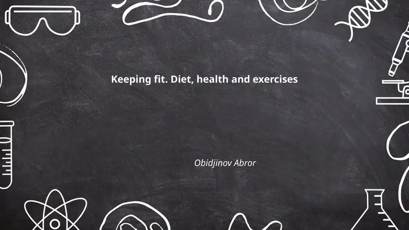 Keeping fit. Diet, health and exercises