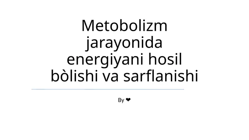 Metobolizm jarayonida energiyani hosil bòlishi va sarflanishi