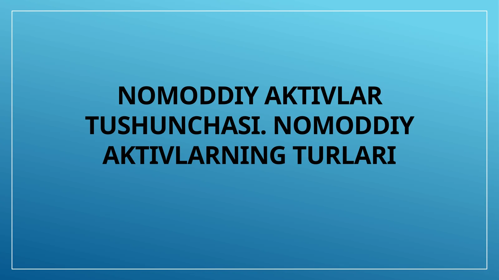 Nomoddiy aktivlar tushunchasi. Nomoddiy aktivlarning turlari