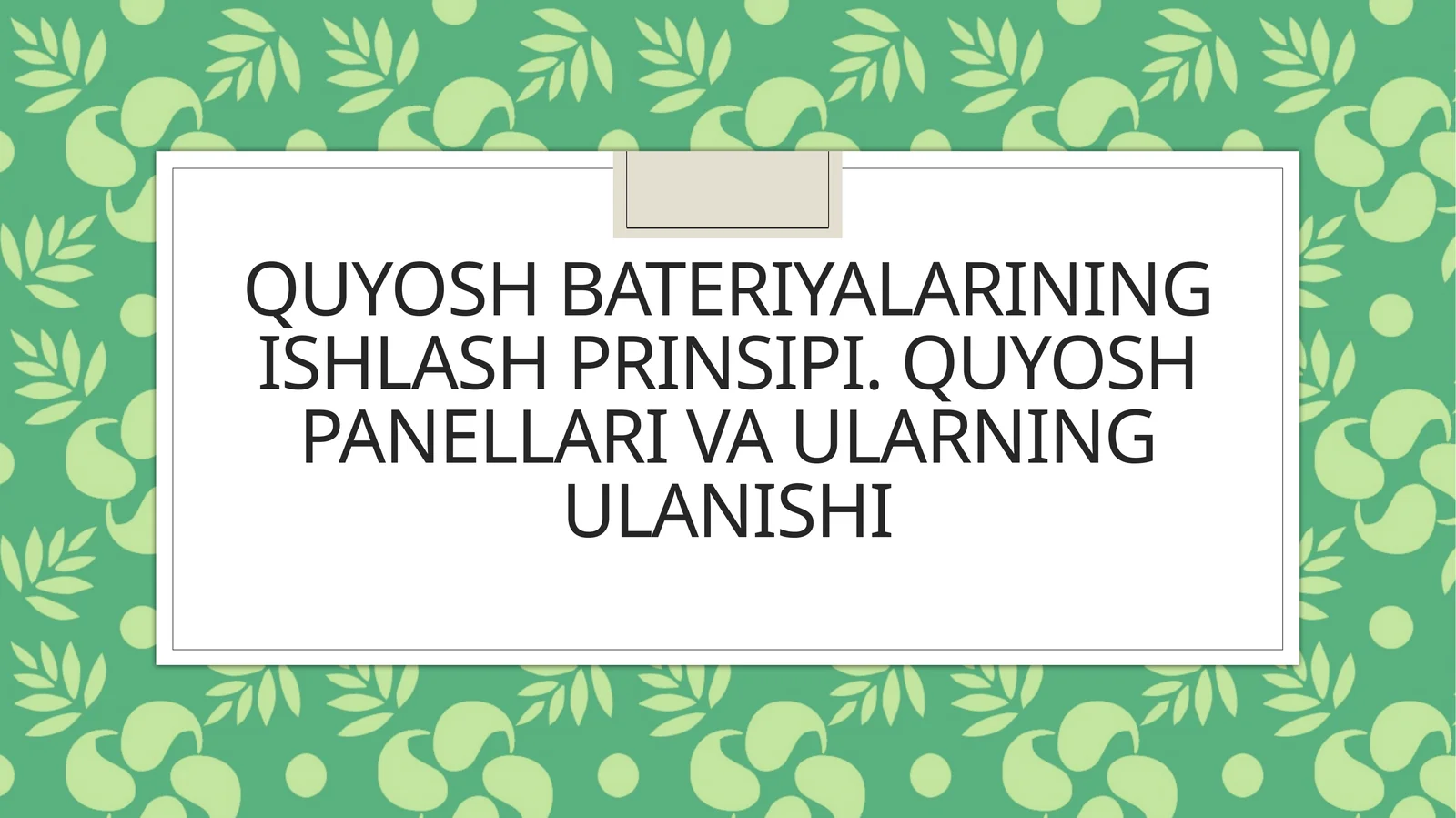 Quyosh bateriyalarining ishlash prinsipi. Quyosh panellari va ularning ulanishi