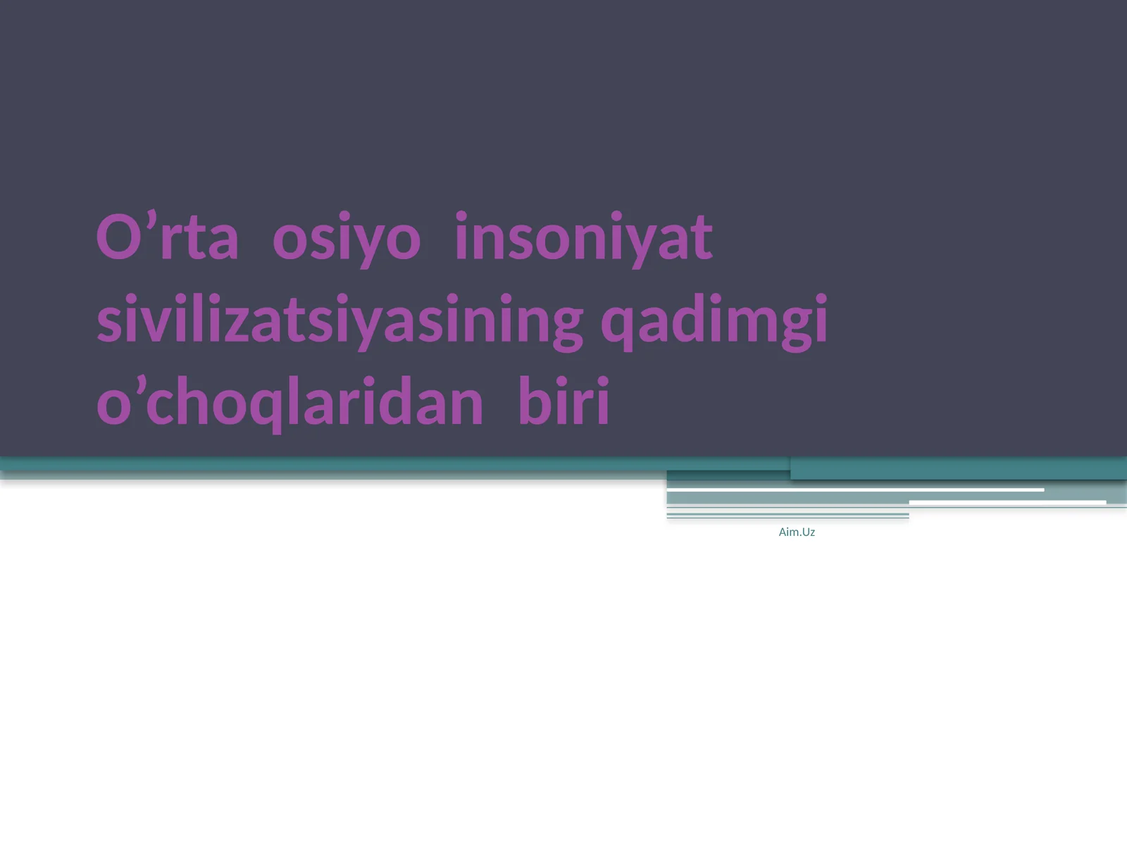 O’rta osiyoinsoniyatsivilizatsiyasiningqadimgio’choqlaridanbiri