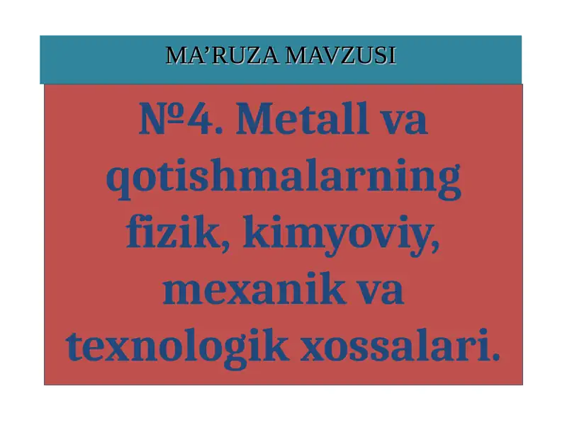 Metall va qotishmalarning fizik, kimyoviy, mexanik va texnologik xossalari