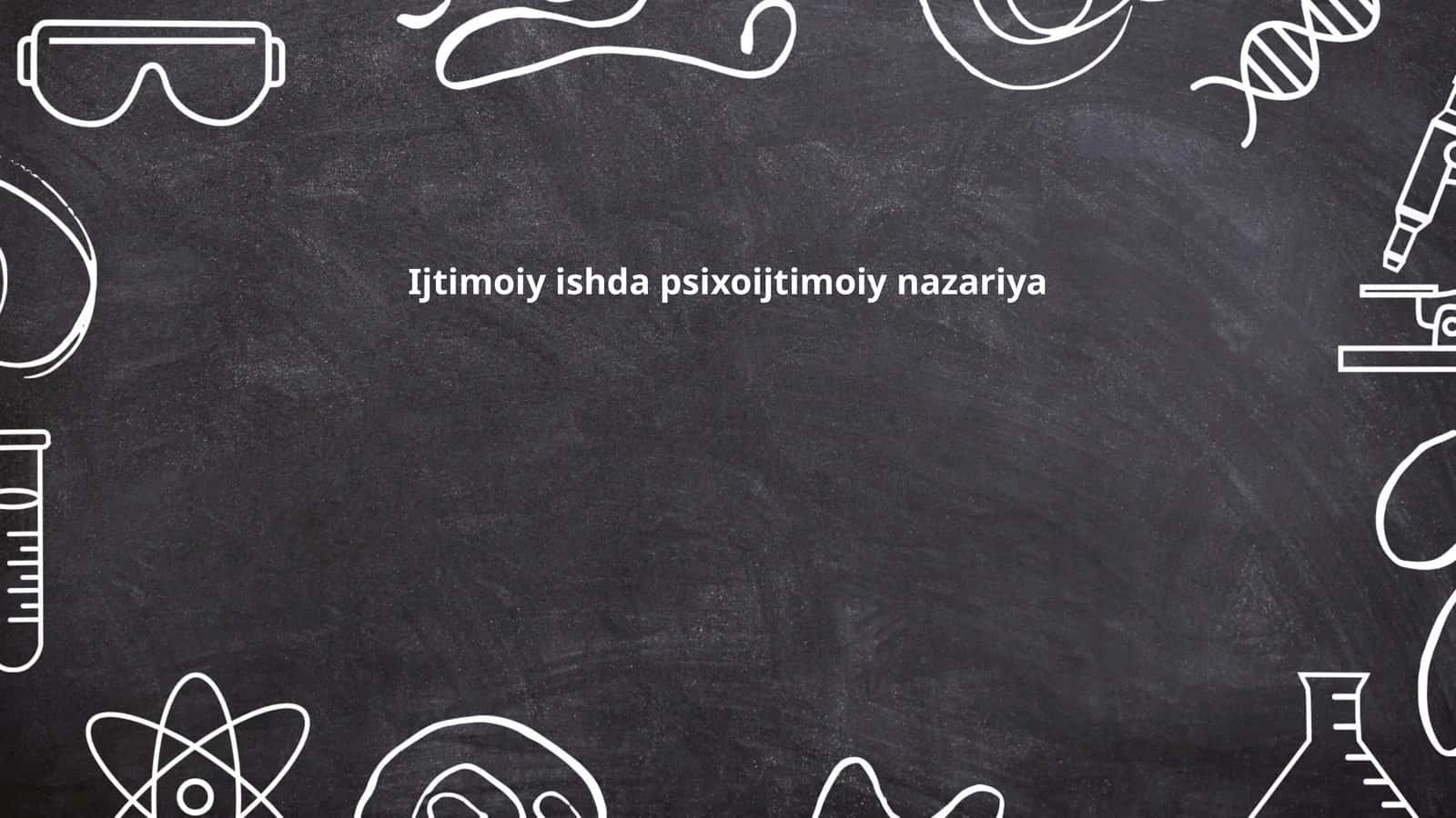 Ijtimoiy ishda psixoijtimoiy nazariya