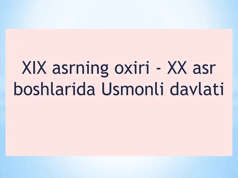 XIX asrning oxirgi - XX asr boshlarida Usmonli davlati