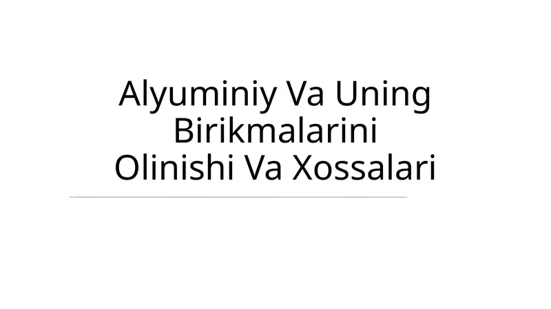 Alyuminiy Va Uning Birikmalarini Olinishi Va Xossalari