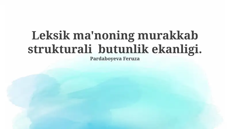Leksik ma'noning murakkab strukturali butunlik ekanligi