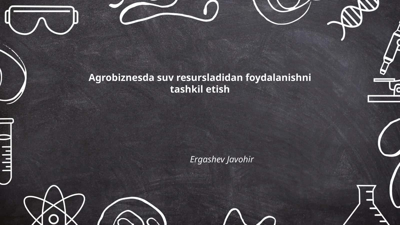 Agrobiznesda suv resursladidan foydalanishni tashkil etish