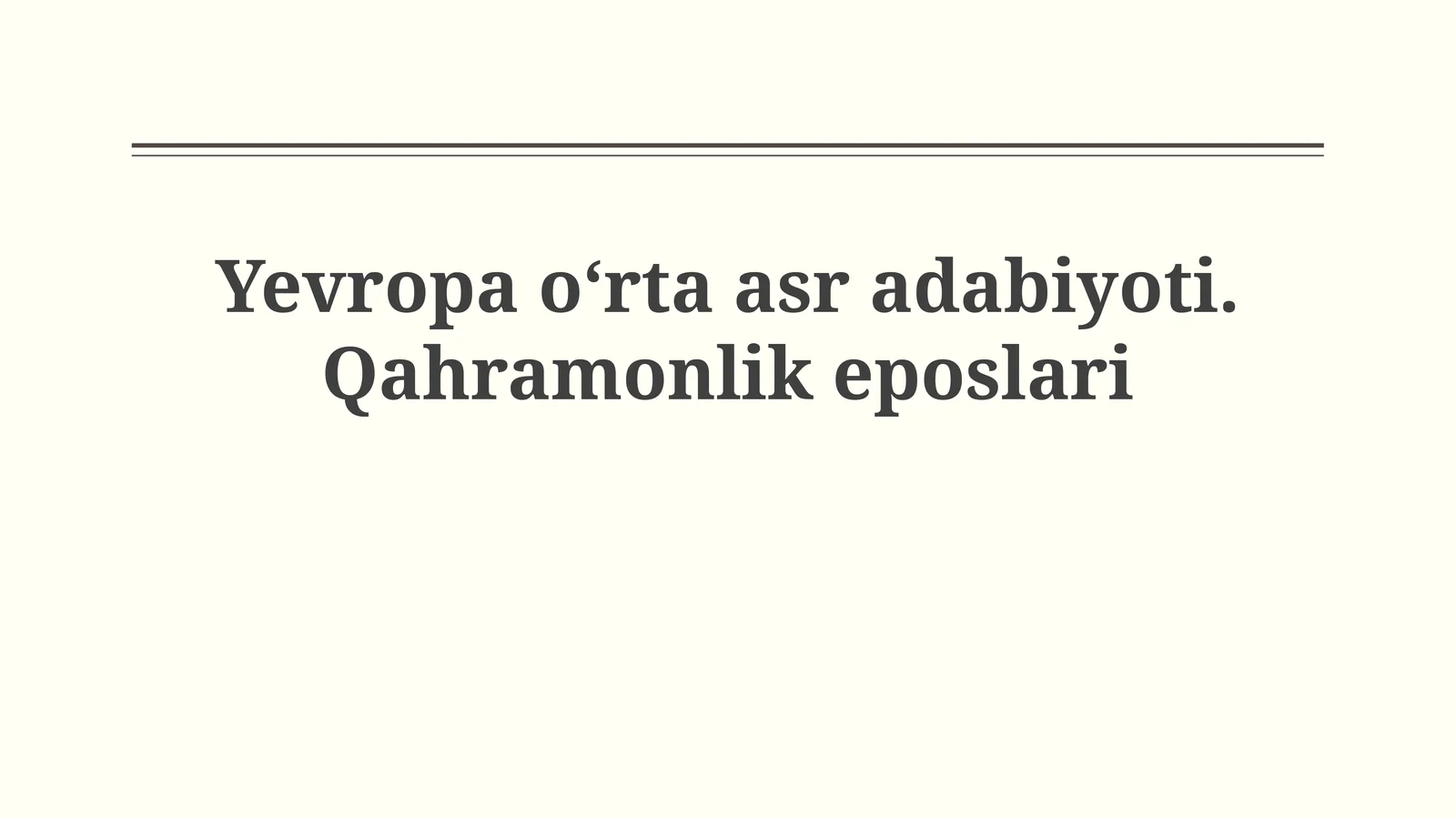Yevropa o‘rta asr adabiyoti.Qahramonlikeposlari