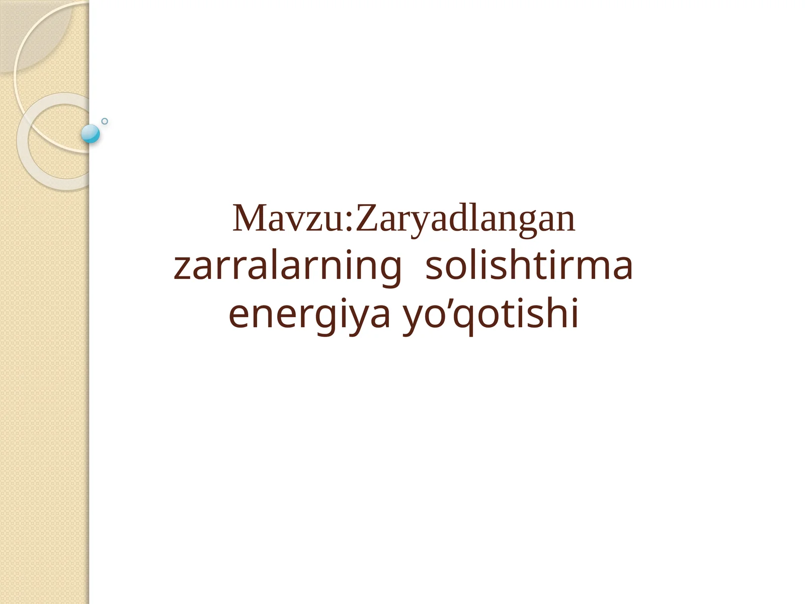 Zaryadlangan zarralarning solishtirma energiya yo’qotishi | Fizika prezentatsiya PPT