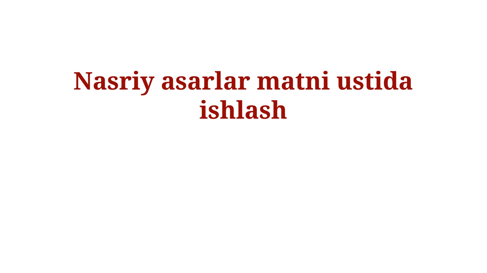 Nasriy asarlar matni ustida ishlash
