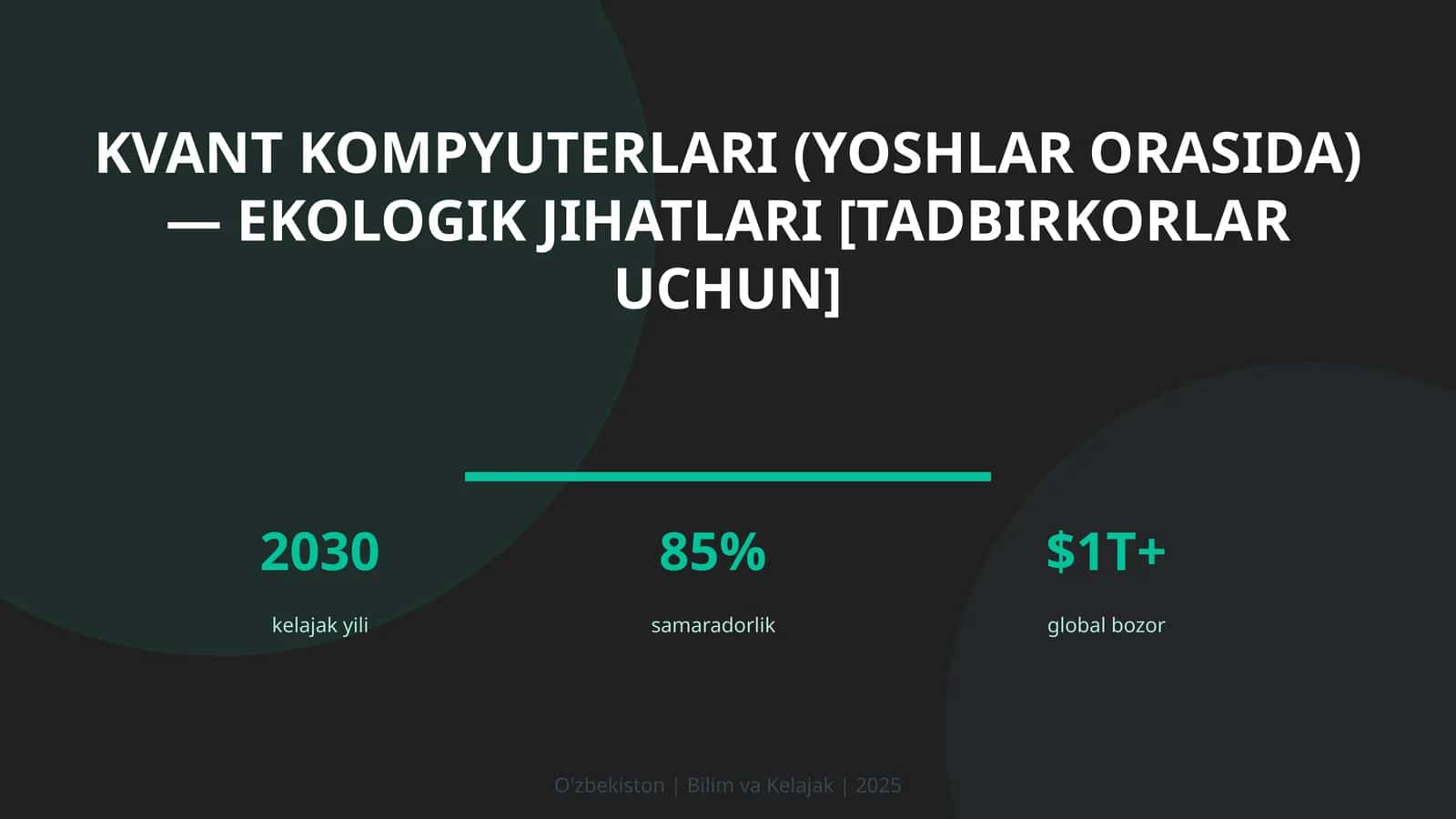 KVANT KOMPYUTERLARI (YOSHLAR ORASIDA) — EKOLOGIK JIHATLARI [TADBIRKORLAR UCHUN]