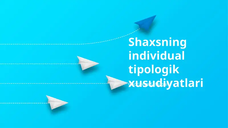 Shaxsning individual tipologik xusudiyatlari