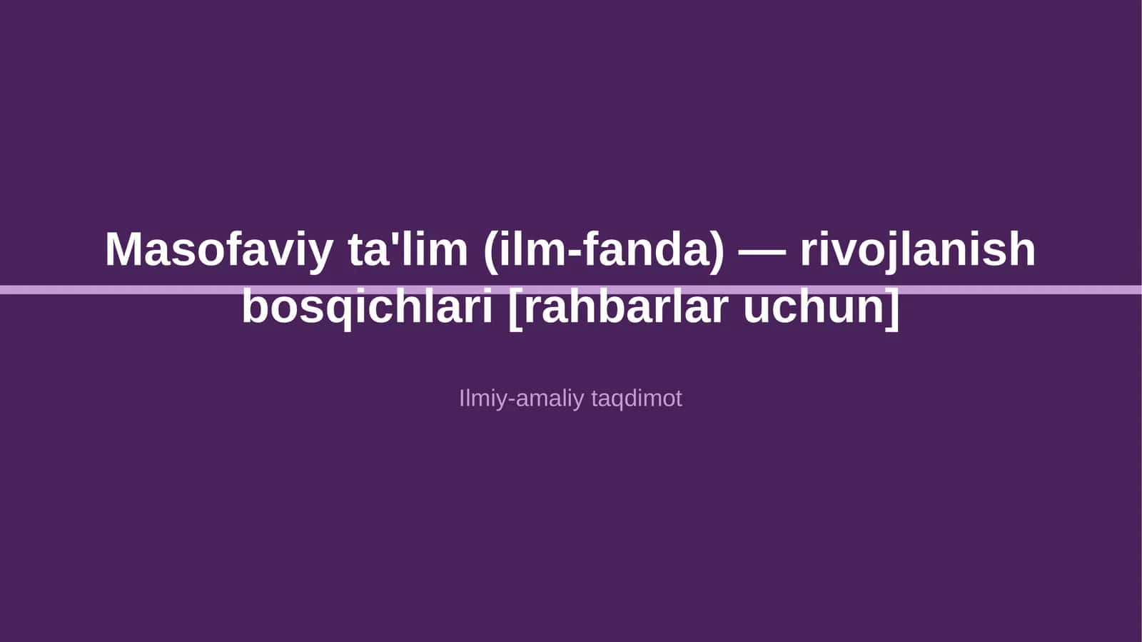 Masofaviy ta'lim (ilm-fanda) — rivojlanish bosqichlari [rahbarlar uchun]