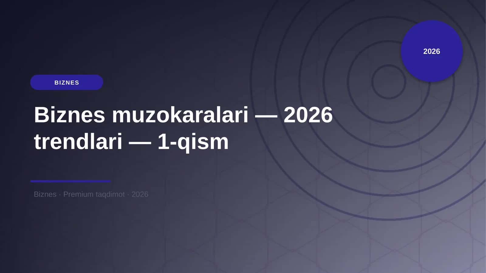 Biznes muzokaralari — 2026 trendlari — 1-qism