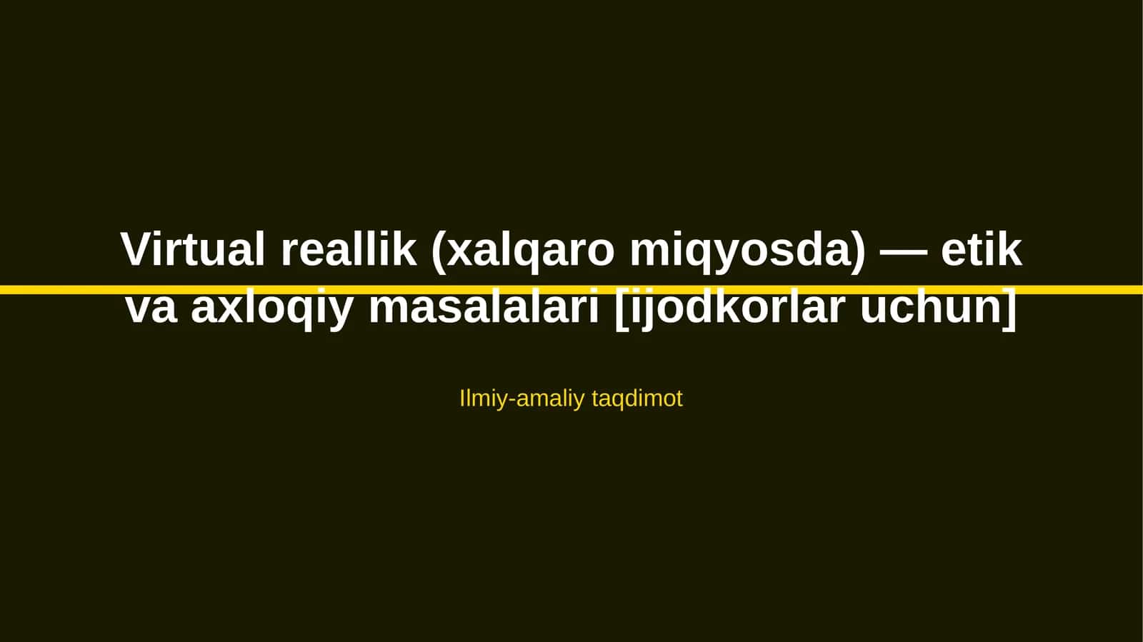Virtual reallik (xalqaro miqyosda) — etik va axloqiy masalalari [ijodkorlar uchun]
