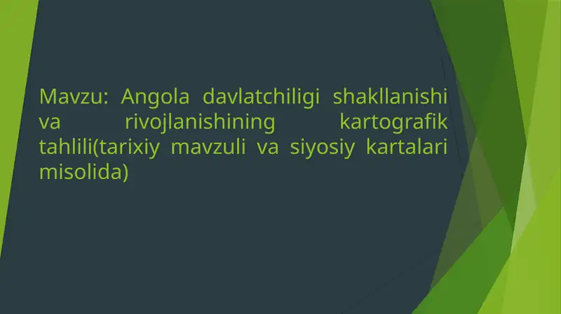 Angola davlatchiligi shakllanishi va rivojlanishining kartografik tahlili(tarixiy mavzuli va siyosiy kartalar misolida)