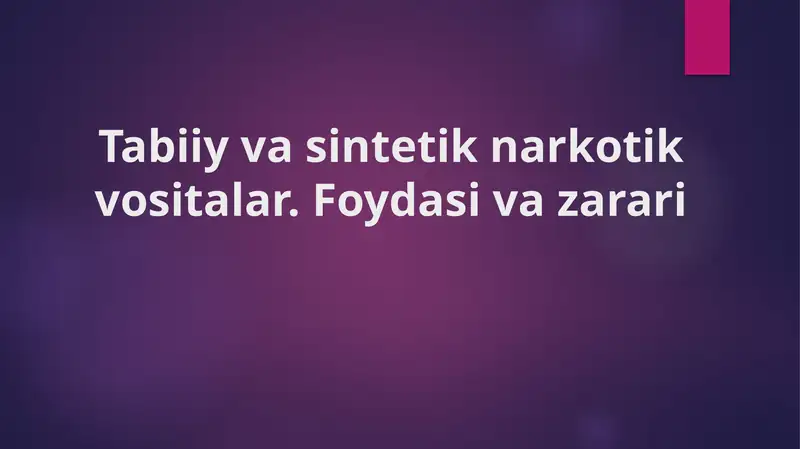 Tabiiy va sintetik narkotik vositalar. Foydasi va zarari